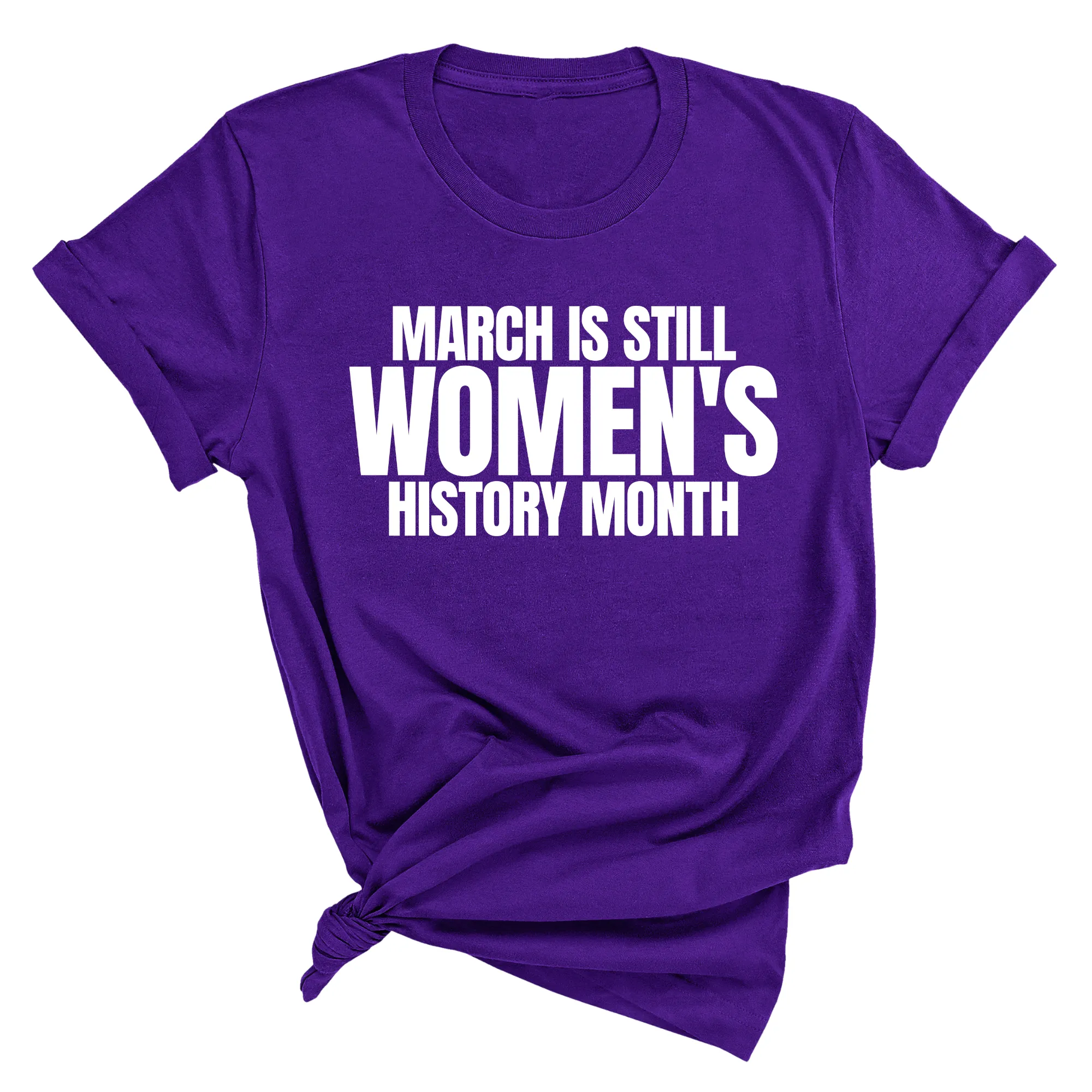 March is still Women's History Month Unisex Tee