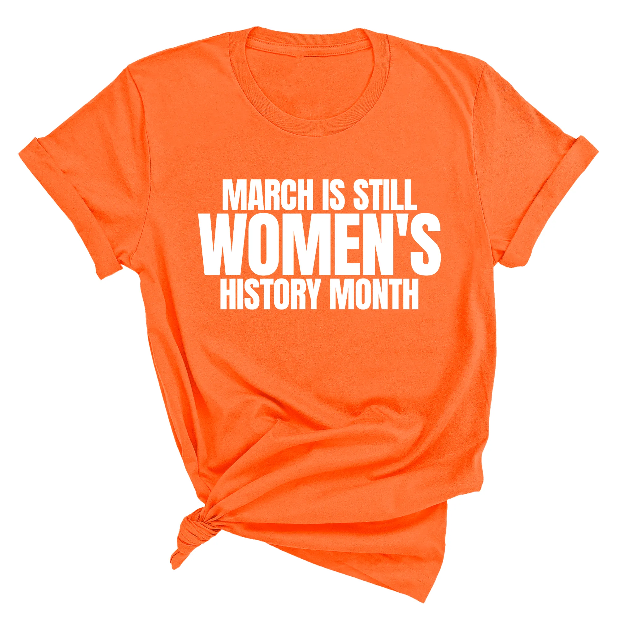 March is still Women's History Month Unisex Tee