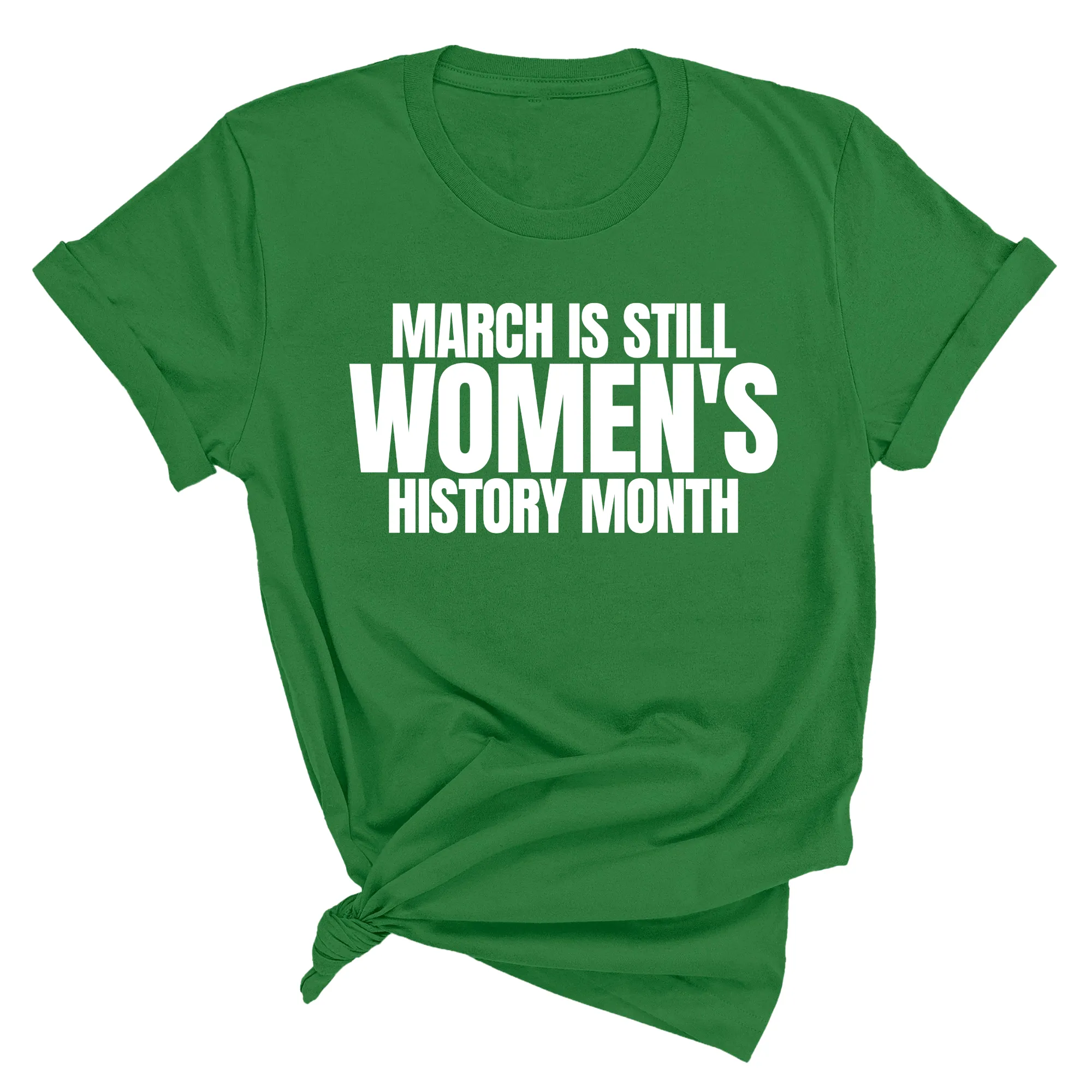 March is still Women's History Month Unisex Tee