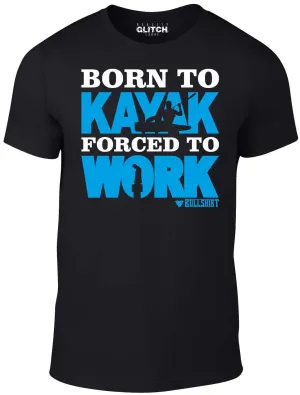 Men's Born to Kayak Forced to Work T-Shirt