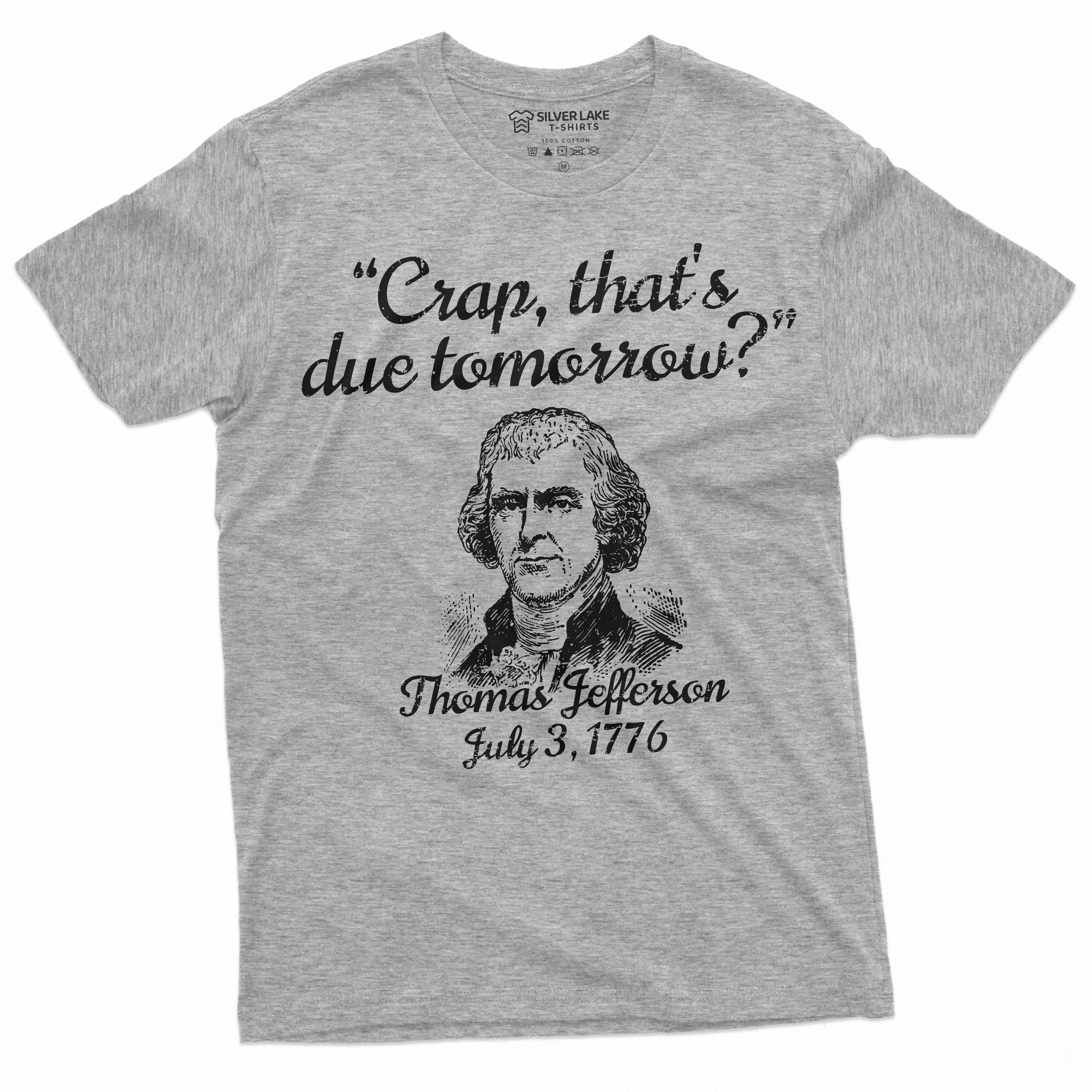 Men's Funny US History T-shirt Jefferson July 3rd 1776 due tomorrow Patriotic 4th of july tee