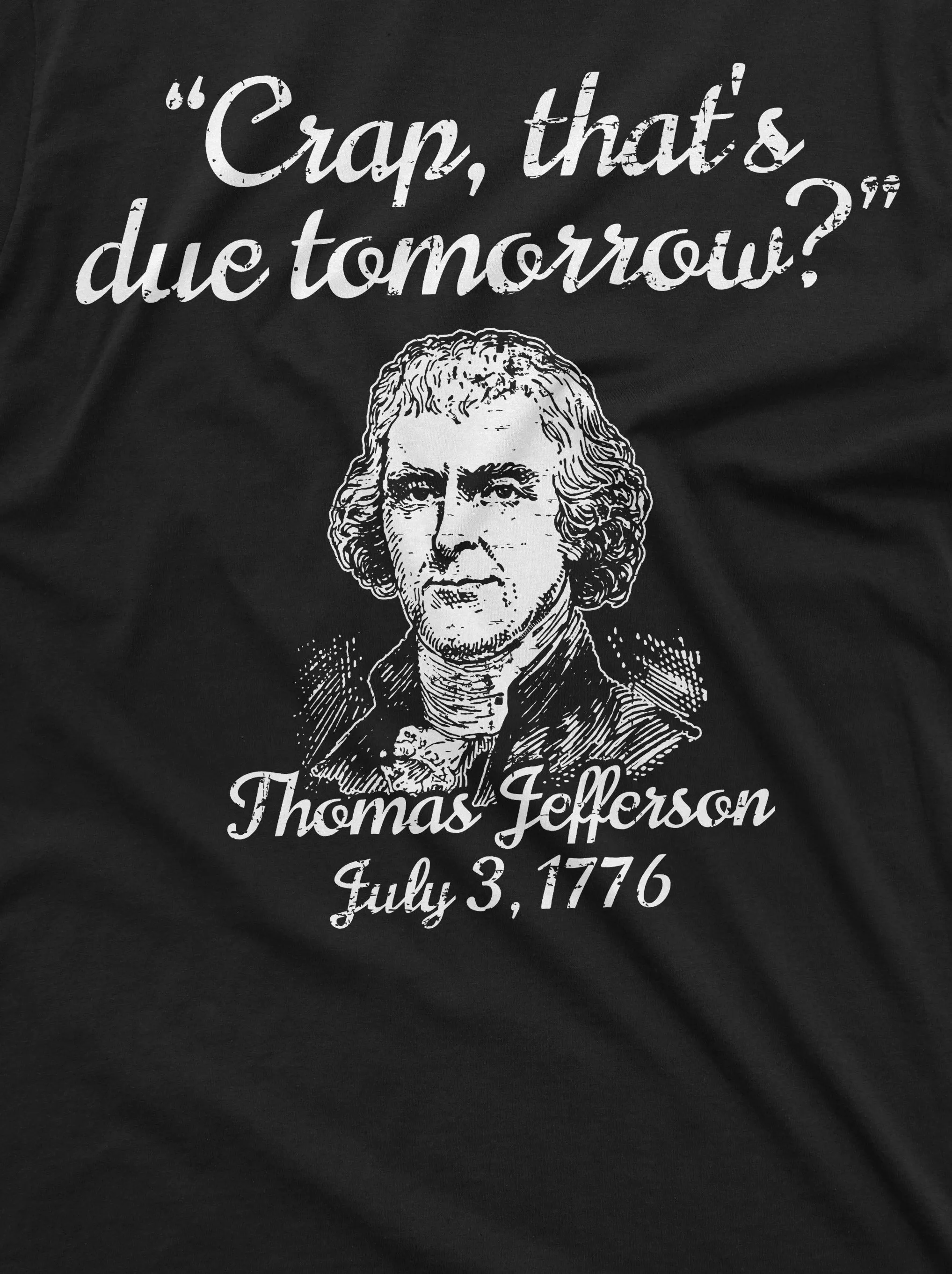 Men's Funny US History T-shirt Jefferson July 3rd 1776 due tomorrow Patriotic 4th of july tee
