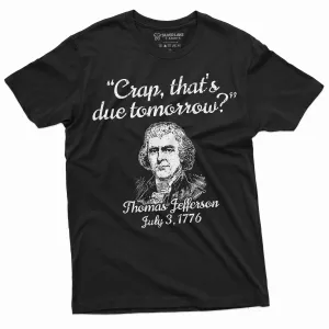 Men's Funny US History T-shirt Jefferson July 3rd 1776 due tomorrow Patriotic 4th of july tee