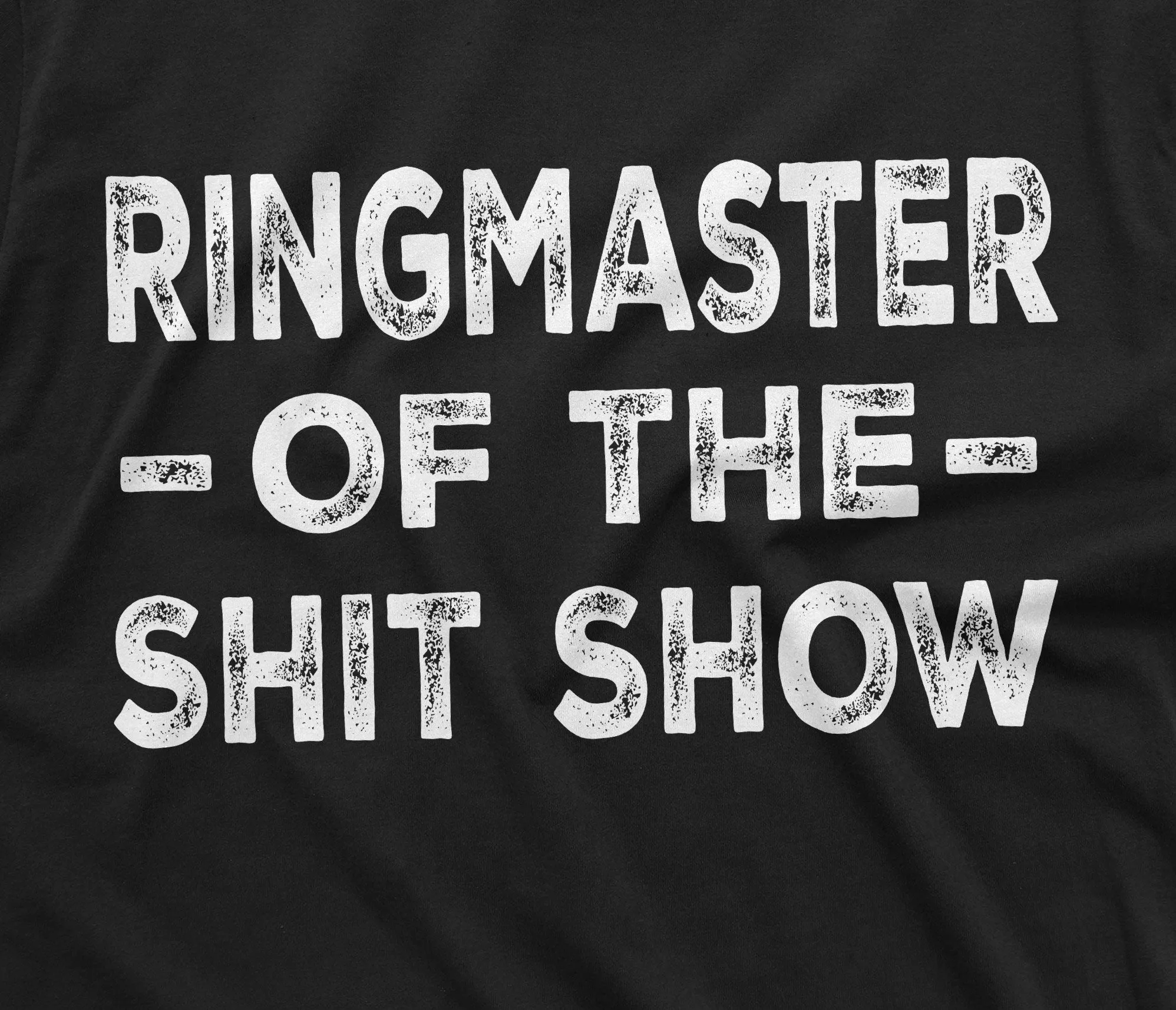 Men's Ringmaster of the Shit Show T-shirt Man ShitShow Funny Tee Shirt