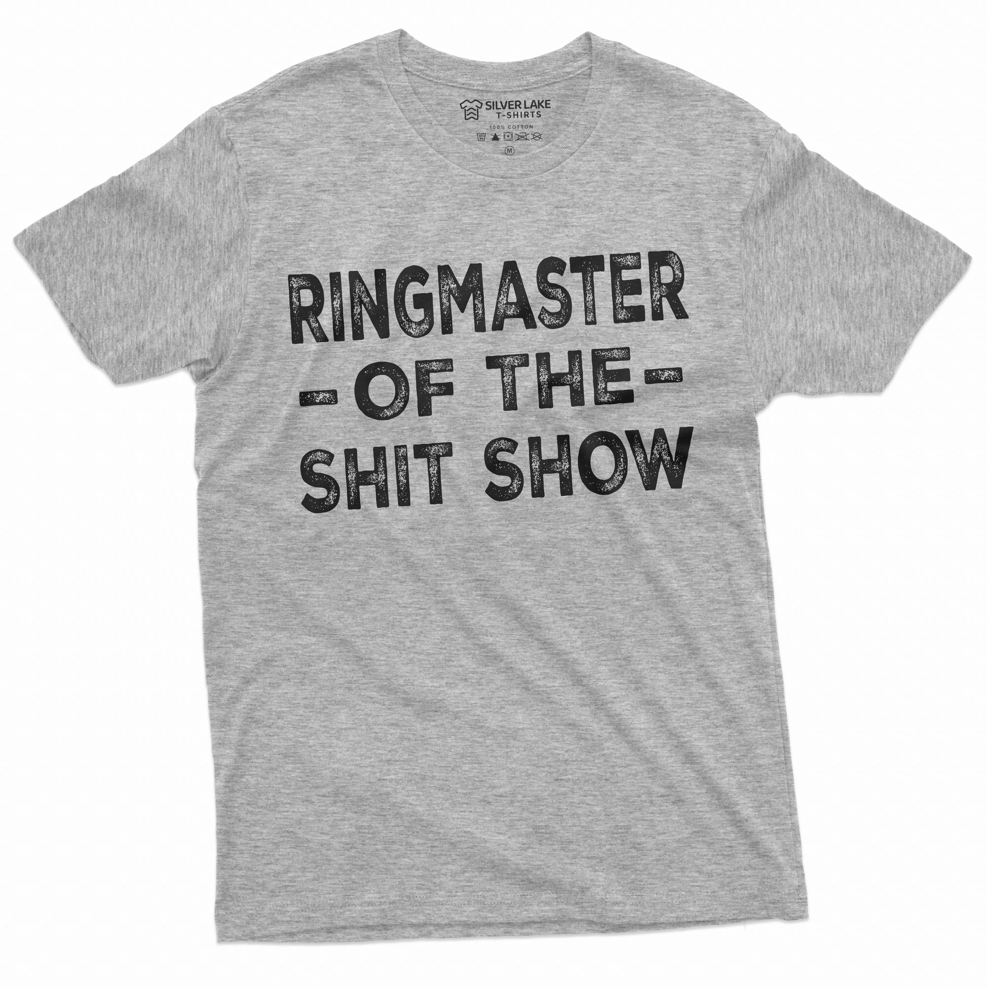 Men's Ringmaster of the Shit Show T-shirt Man ShitShow Funny Tee Shirt