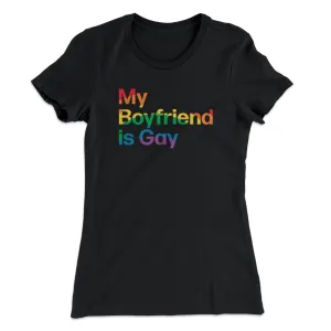 My Boyfriend Is Gay Women's T-Shirt