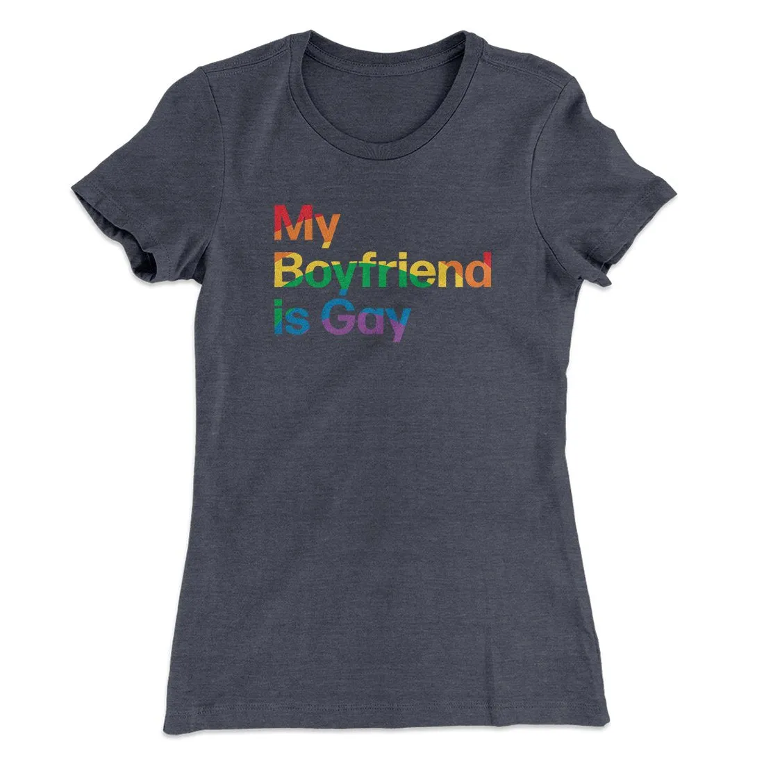 My Boyfriend Is Gay Women's T-Shirt