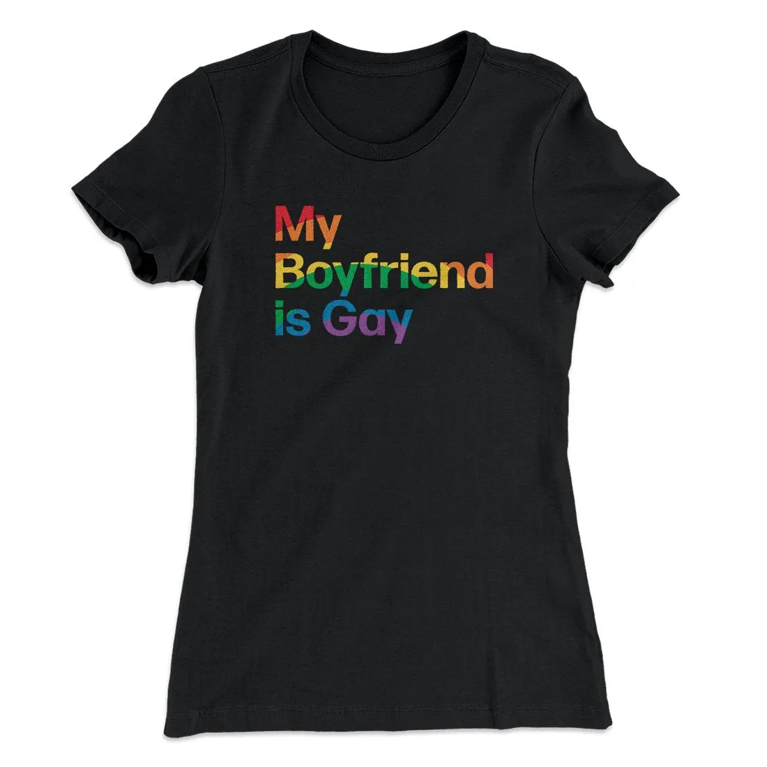 My Boyfriend Is Gay Women's T-Shirt
