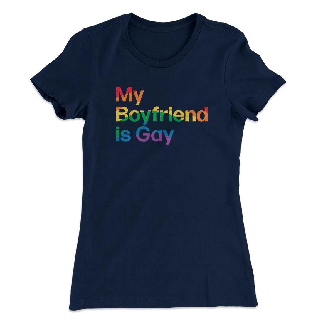 My Boyfriend Is Gay Women's T-Shirt