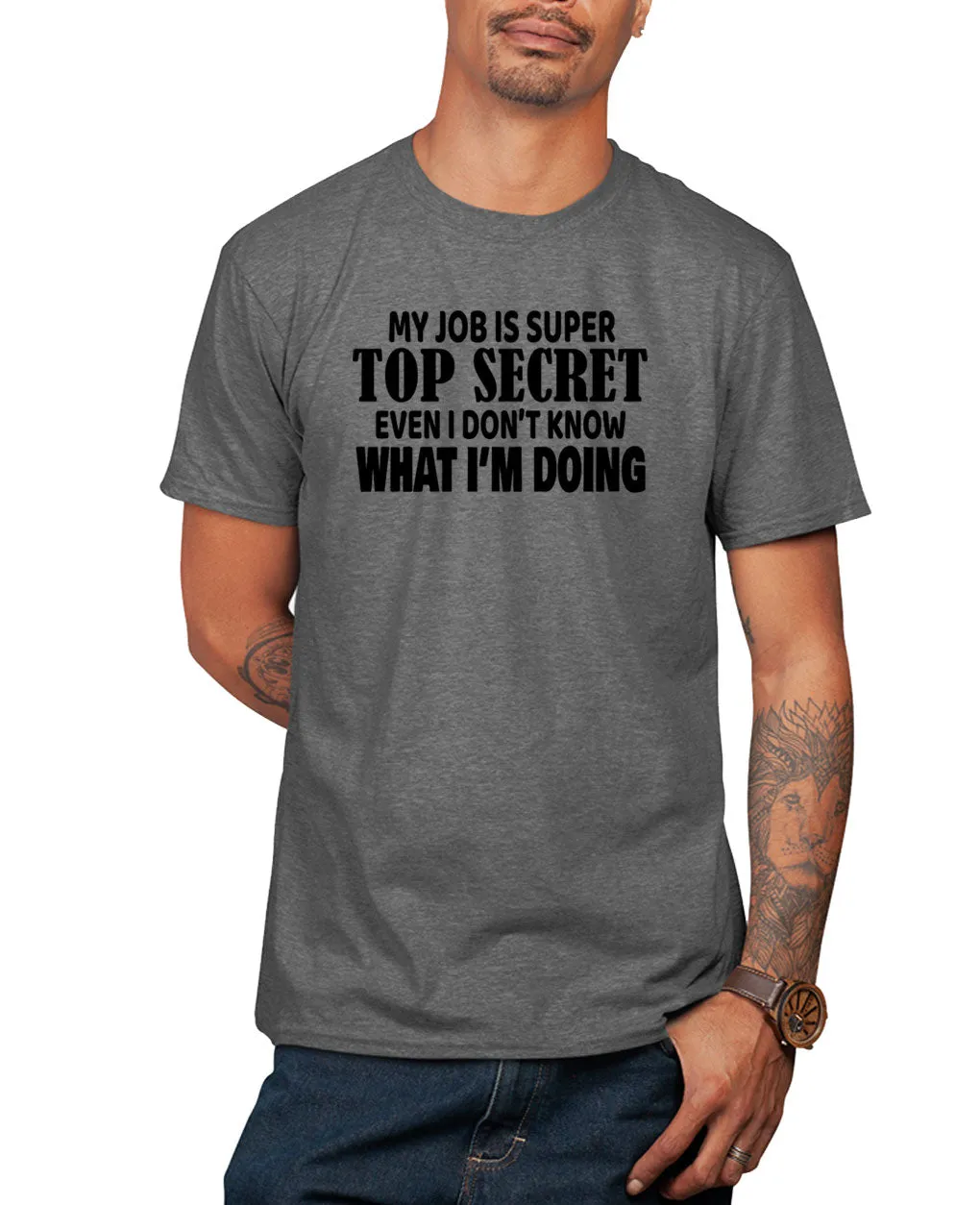My job is super top secret, even i don't what i'm doing t-shirt, joke tees