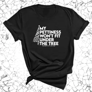 My Pettiness Won't Fit under the Tree Unisex Tee