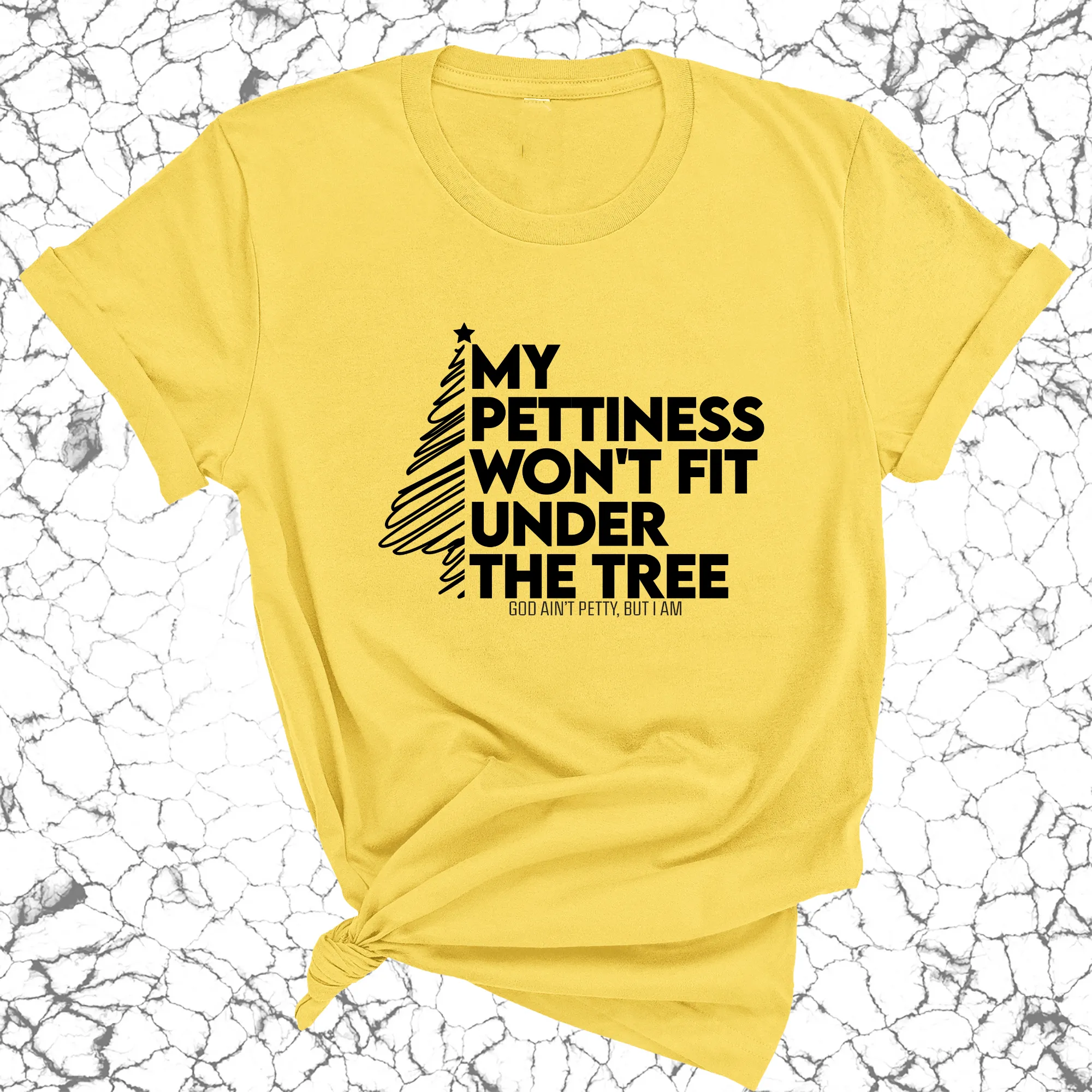 My Pettiness Won't Fit under the Tree Unisex Tee