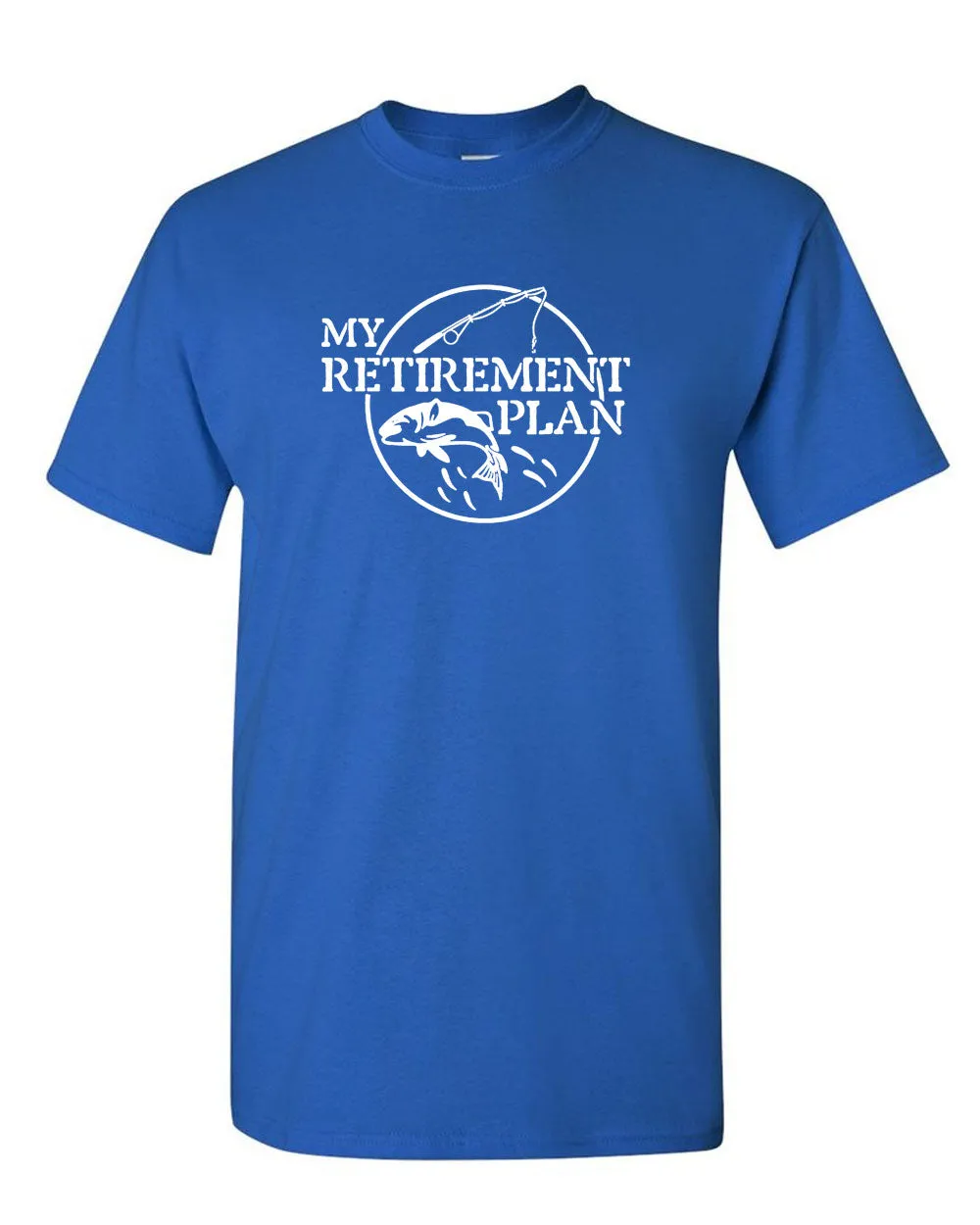 My Retirement Plan T-shirt Funny Fish Pole Humor Fisherman Men
