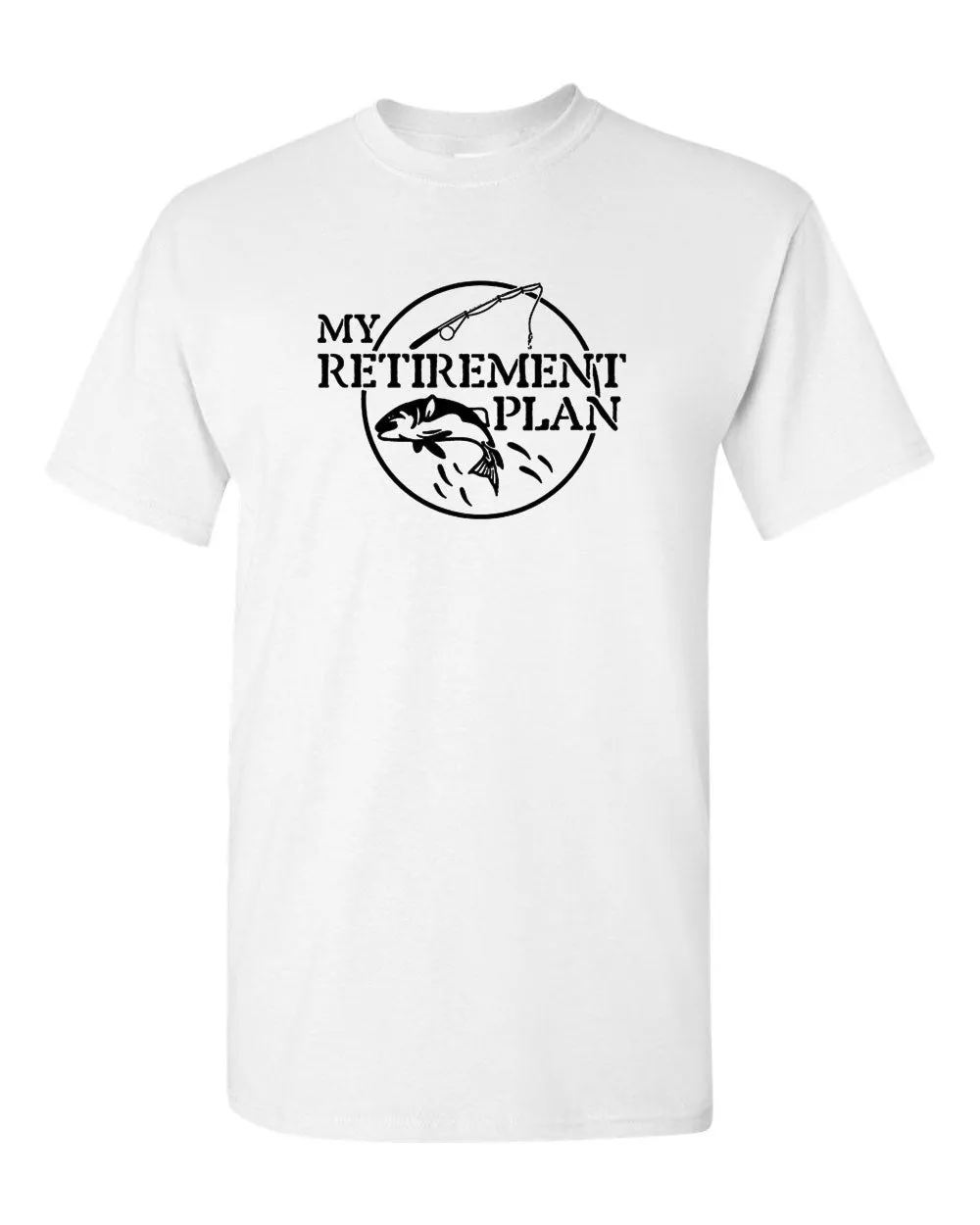 My Retirement Plan T-shirt Funny Fish Pole Humor Fisherman Men