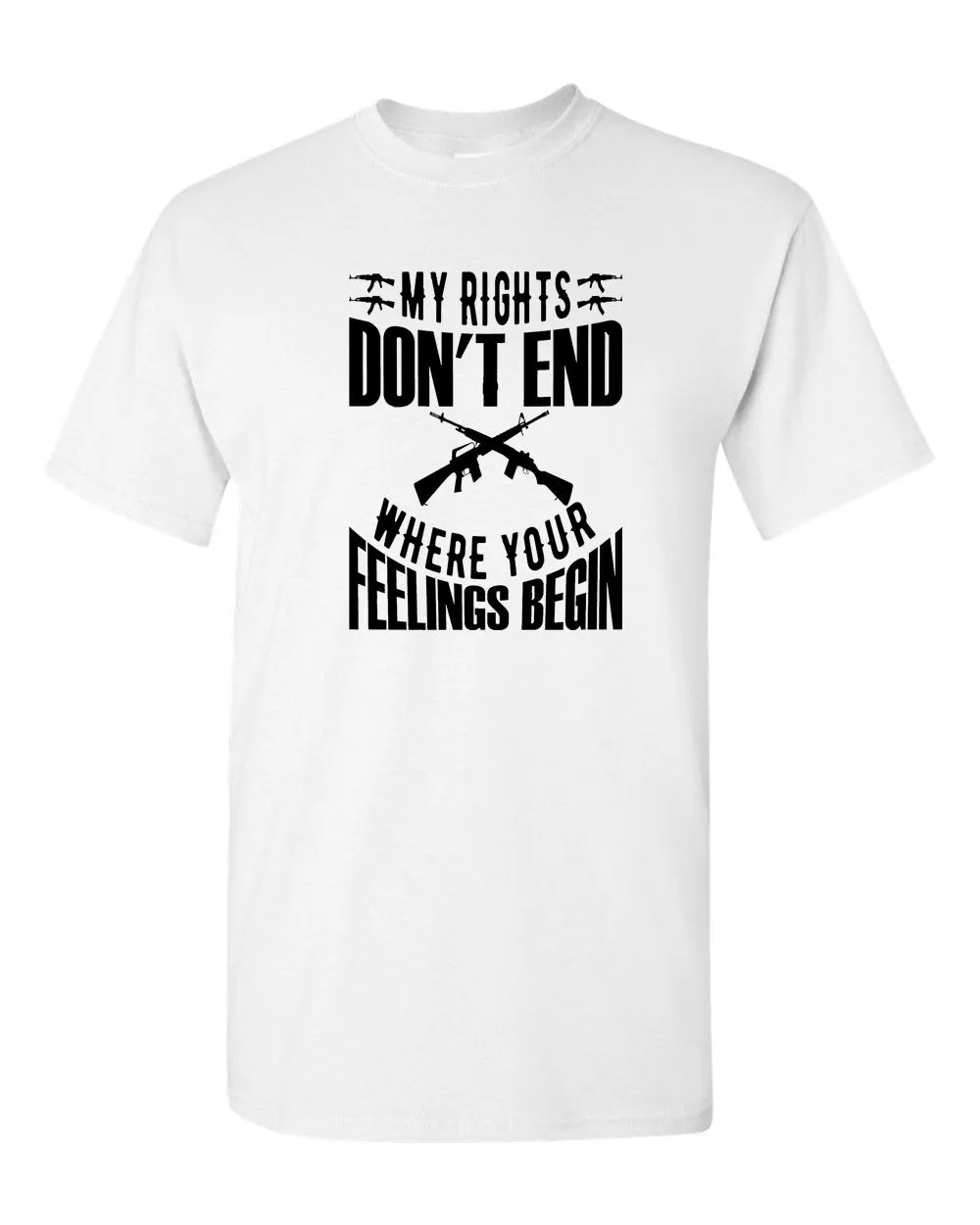 My Rights Don't Ends Where Your Feelings Begin T-shirt 2nd amendment tees
