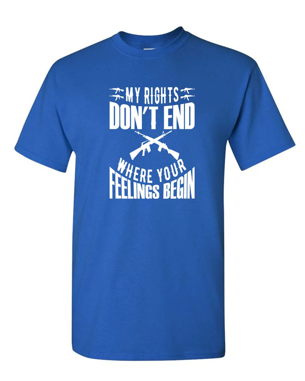 My Rights Don't Ends Where Your Feelings Begin T-shirt 2nd amendment tees