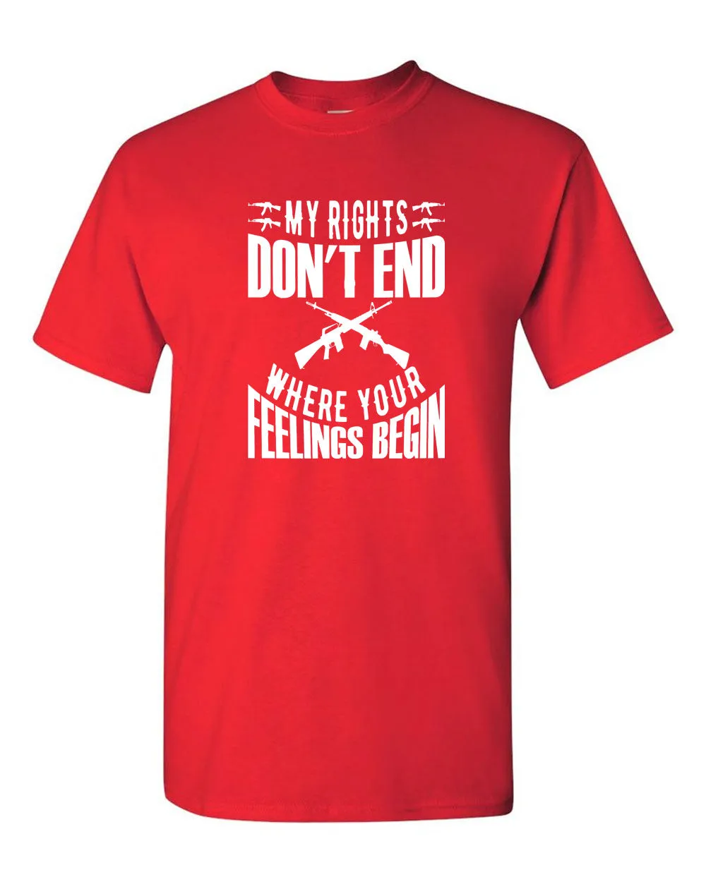 My Rights Don't Ends Where Your Feelings Begin T-shirt 2nd amendment tees