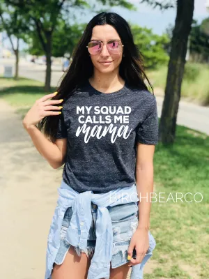 My Squad Calls Me Mama - Mom Shirt Shirt