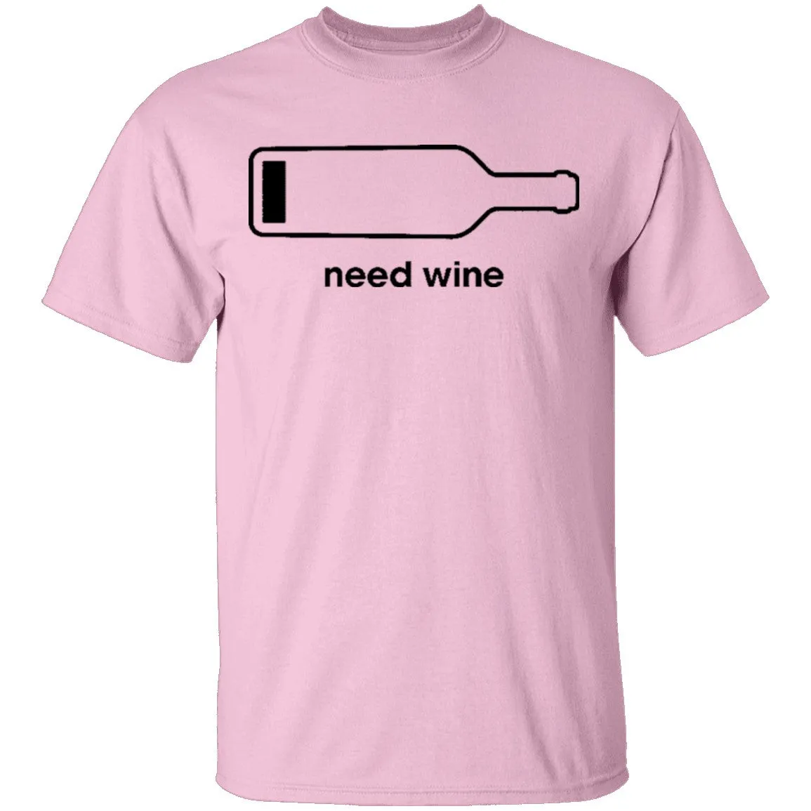 Need Wine T-Shirt
