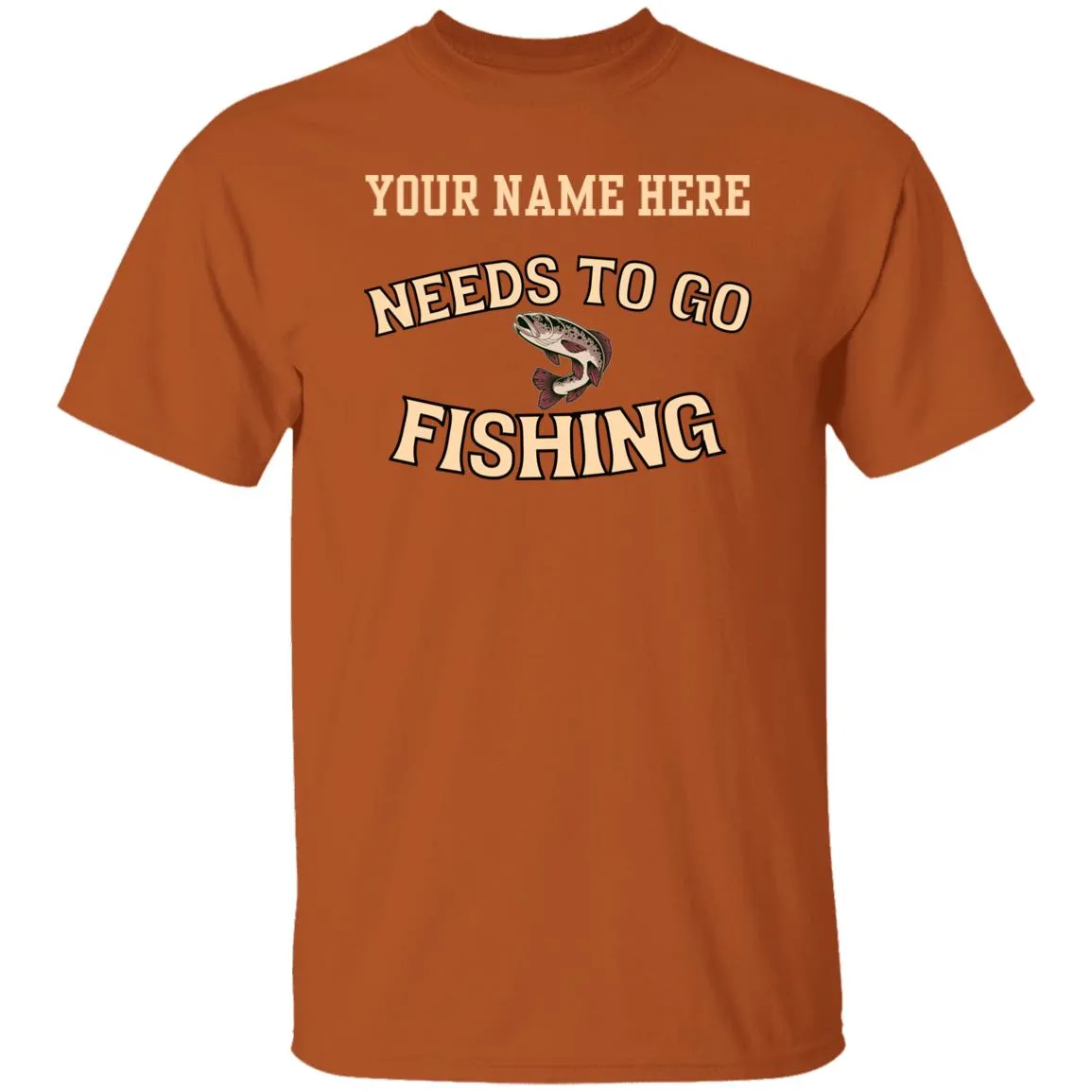 Needs to Go Fishing k Personalized T-Shirt