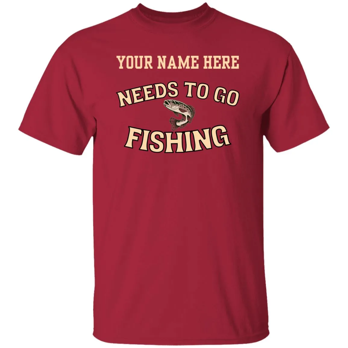 Needs to Go Fishing k Personalized T-Shirt