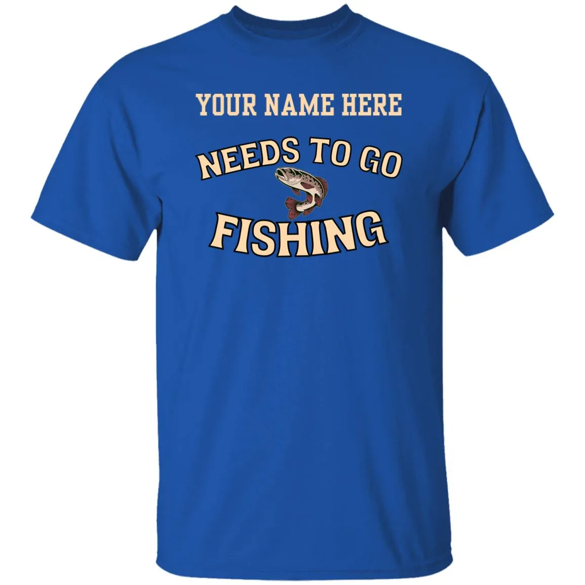 Needs to Go Fishing k Personalized T-Shirt