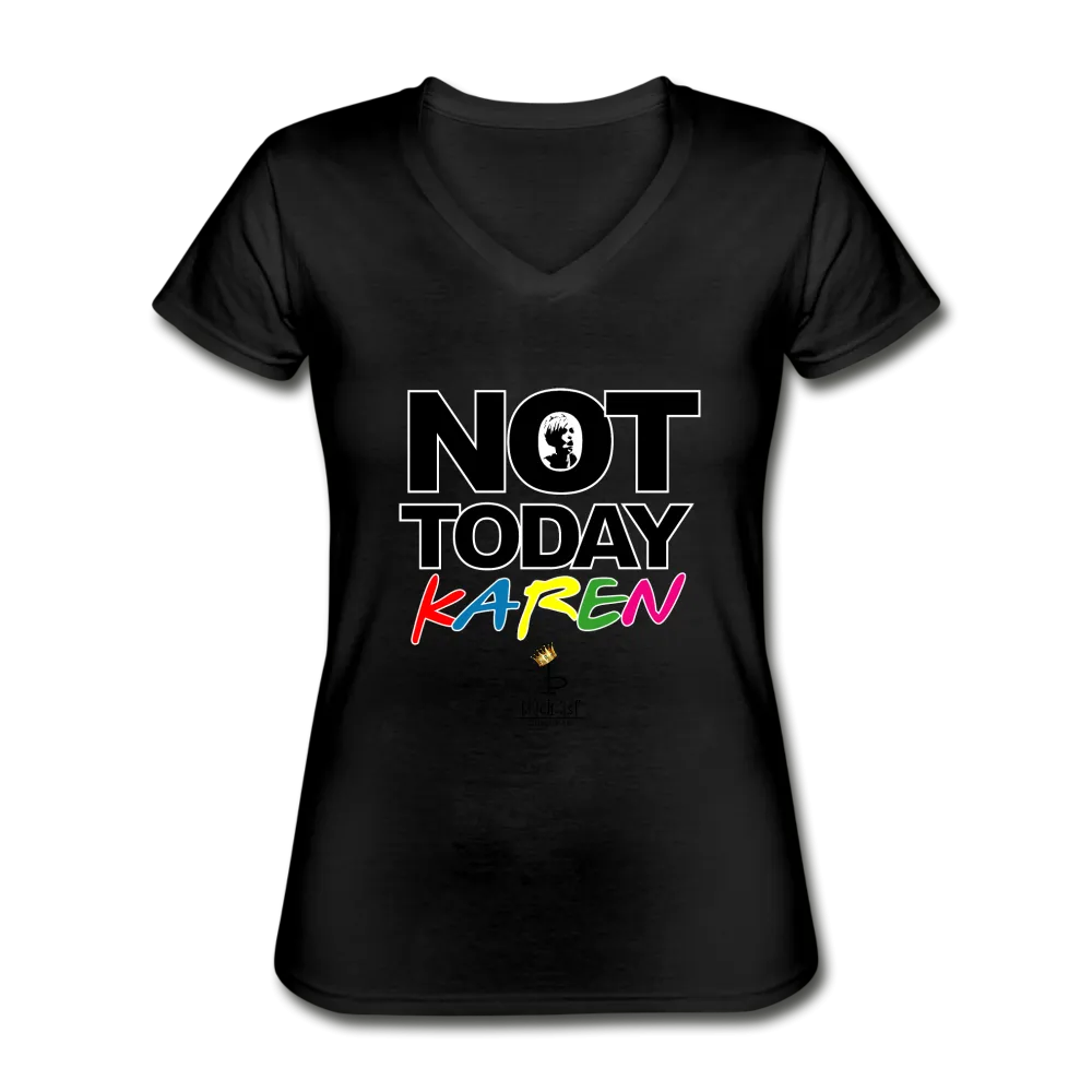 Not Today Karen - Women's V-Neck T-Shirt