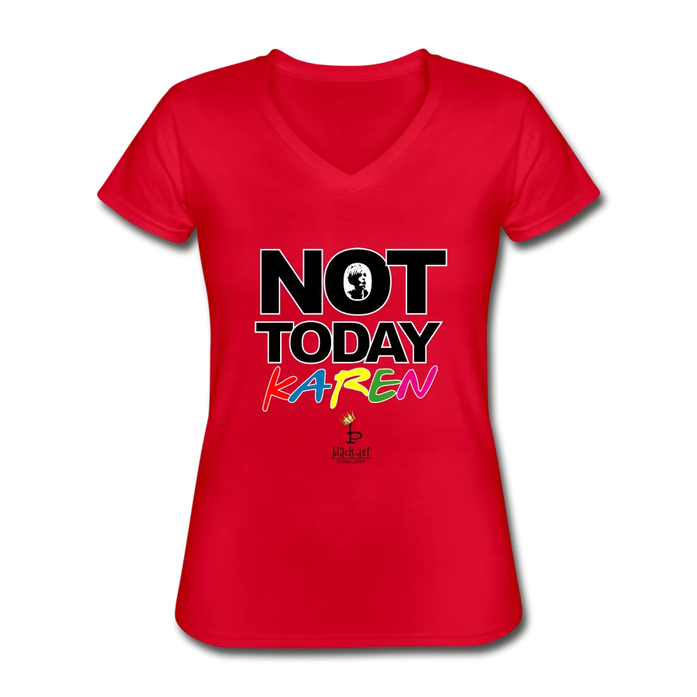Not Today Karen - Women's V-Neck T-Shirt