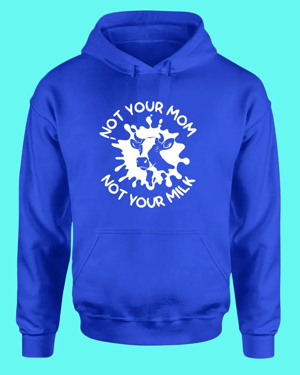 Not Your mom, not Your milk Hoodie, vegan Hoodie