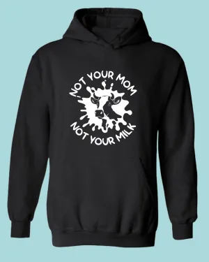Not Your mom, not Your milk Hoodie, vegan Hoodie