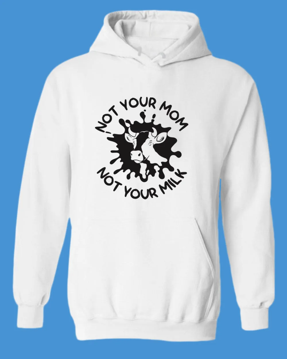 Not Your mom, not Your milk Hoodie, vegan Hoodie