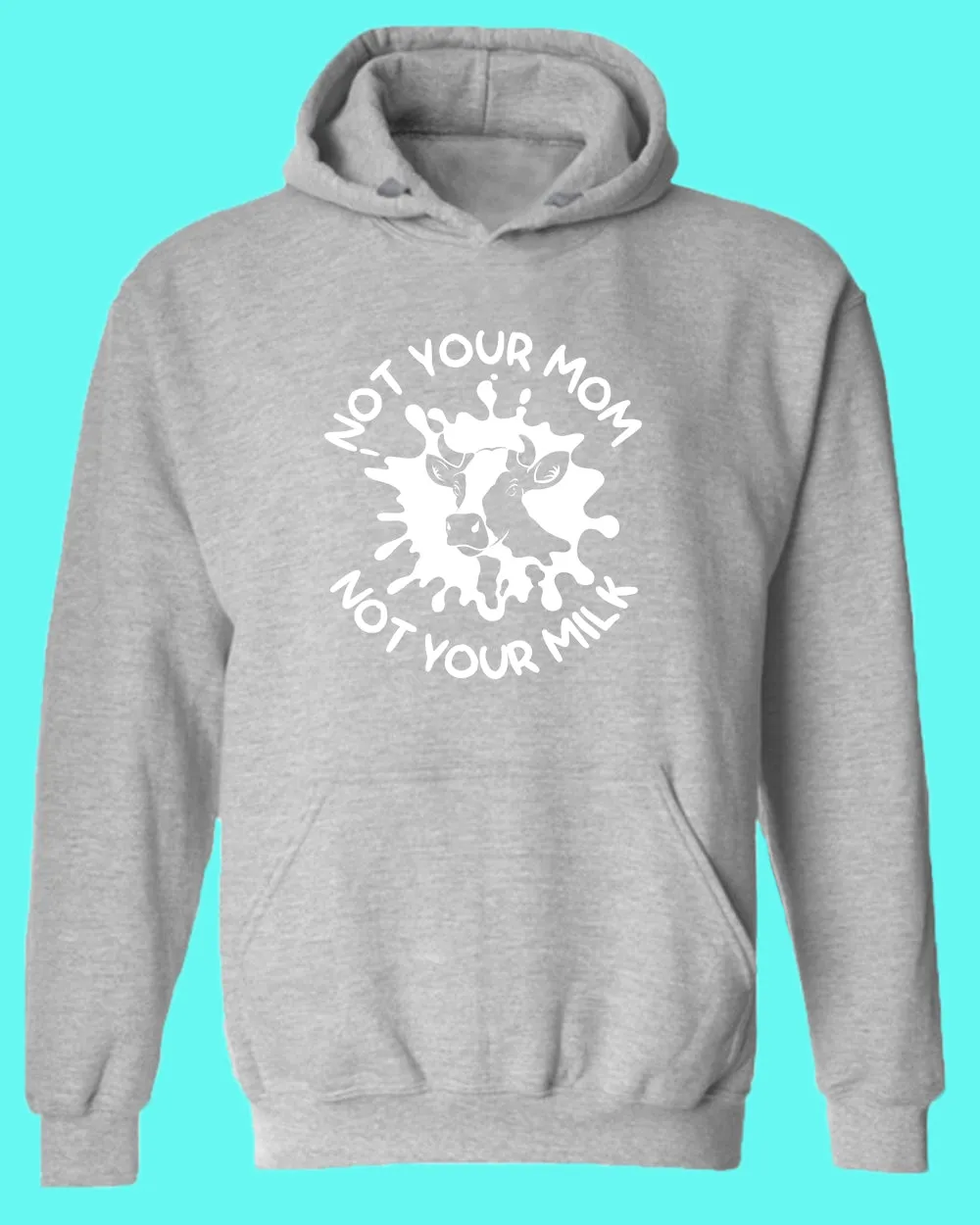 Not Your mom, not Your milk Hoodie, vegan Hoodie