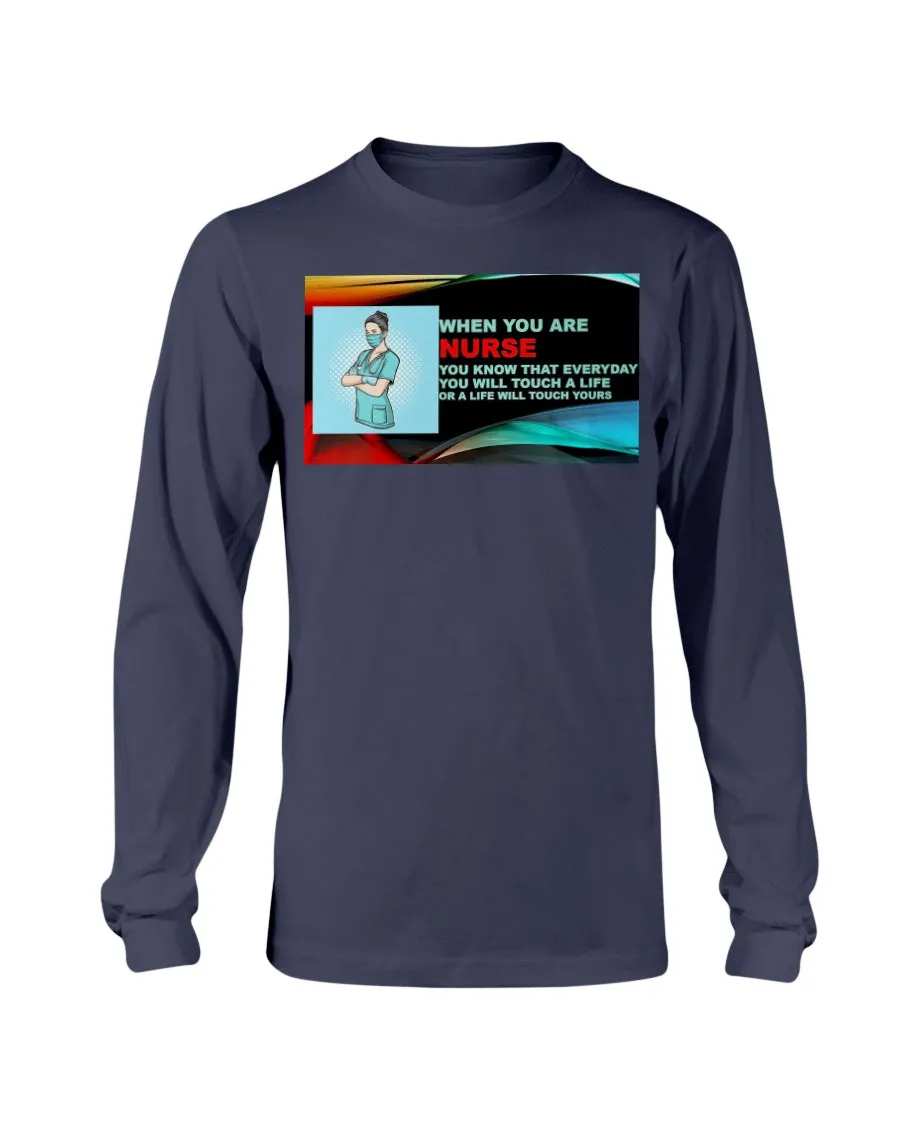 Nurses Touch Everyday Lives Gildan Long Sleeve T-Shirt