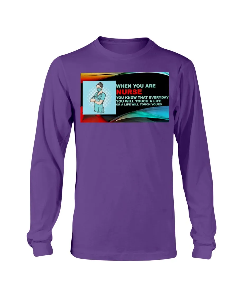 Nurses Touch Everyday Lives Gildan Long Sleeve T-Shirt