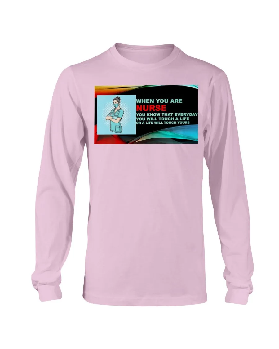 Nurses Touch Everyday Lives Gildan Long Sleeve T-Shirt