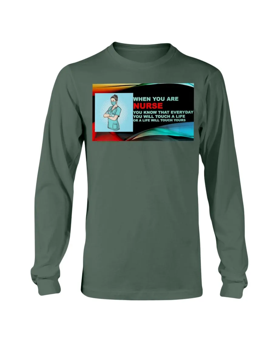 Nurses Touch Everyday Lives Gildan Long Sleeve T-Shirt