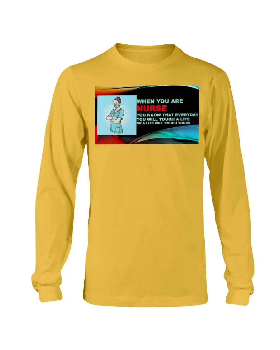 Nurses Touch Everyday Lives Gildan Long Sleeve T-Shirt