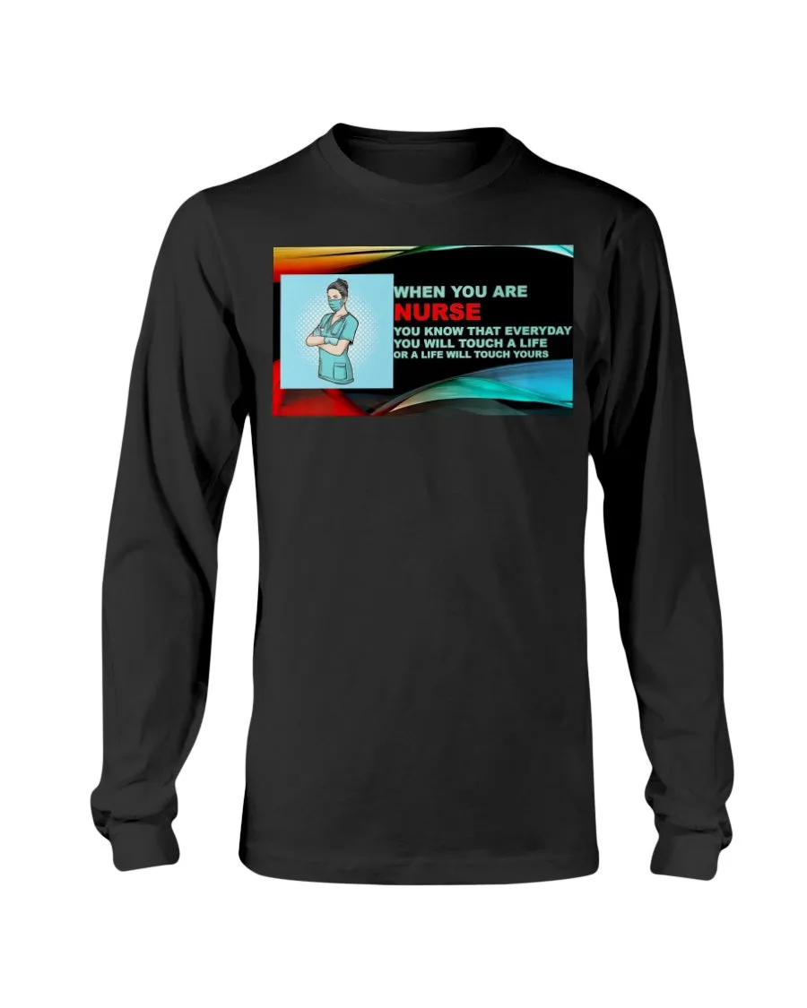 Nurses Touch Everyday Lives Gildan Long Sleeve T-Shirt