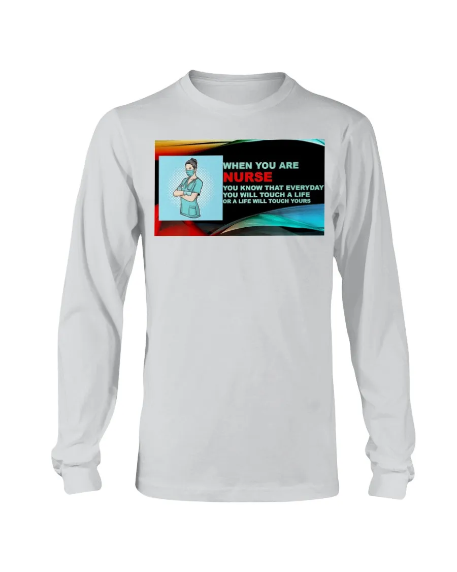 Nurses Touch Everyday Lives Gildan Long Sleeve T-Shirt