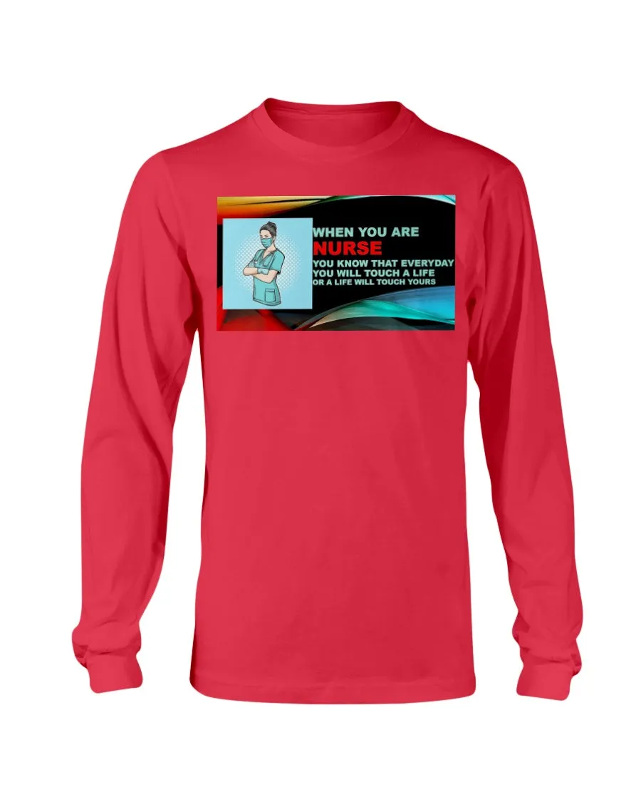 Nurses Touch Everyday Lives Gildan Long Sleeve T-Shirt
