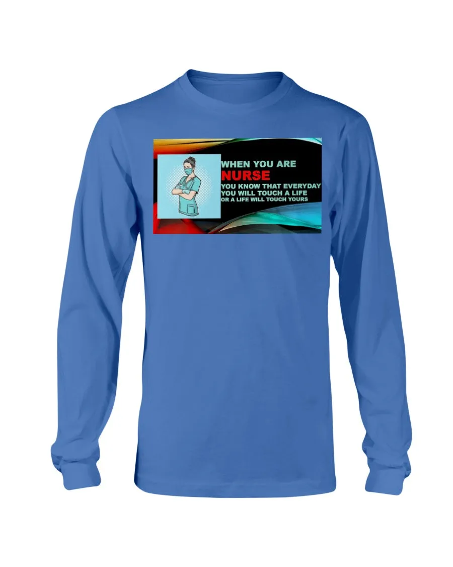 Nurses Touch Everyday Lives Gildan Long Sleeve T-Shirt
