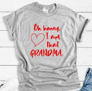 Oh Honey, I Am That Grandma, Gray, Short Sleeve Unisex T-shirt