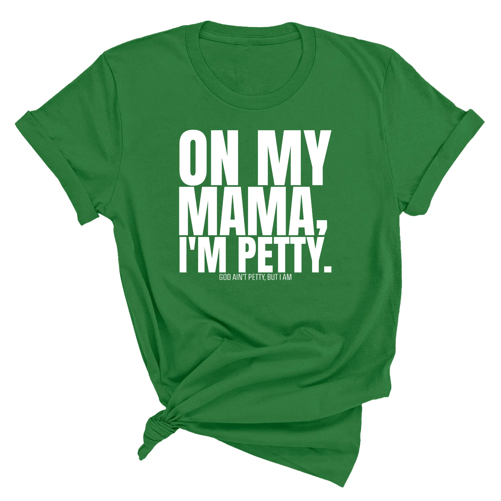 On my Mama I'm Petty Unisex Tee