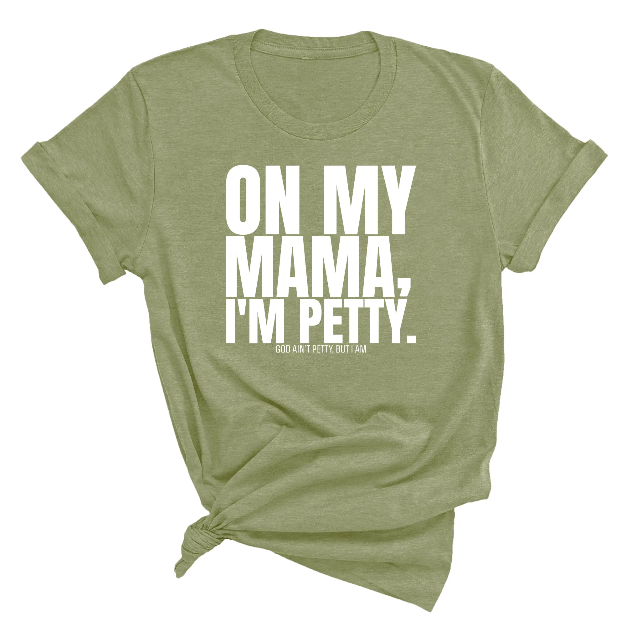 On my Mama I'm Petty Unisex Tee