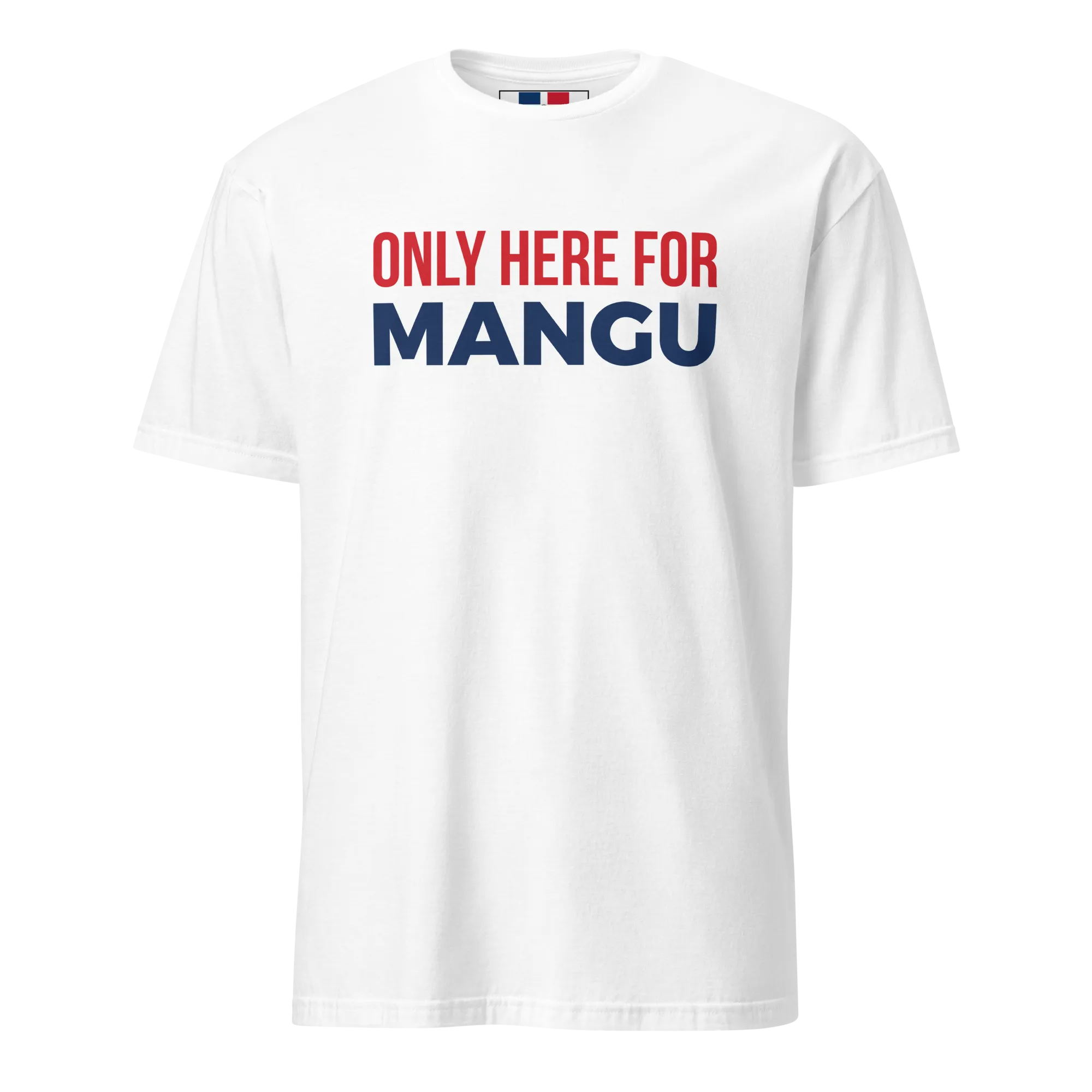 Only Here For Mangu Unisex Dominican T-Shirt