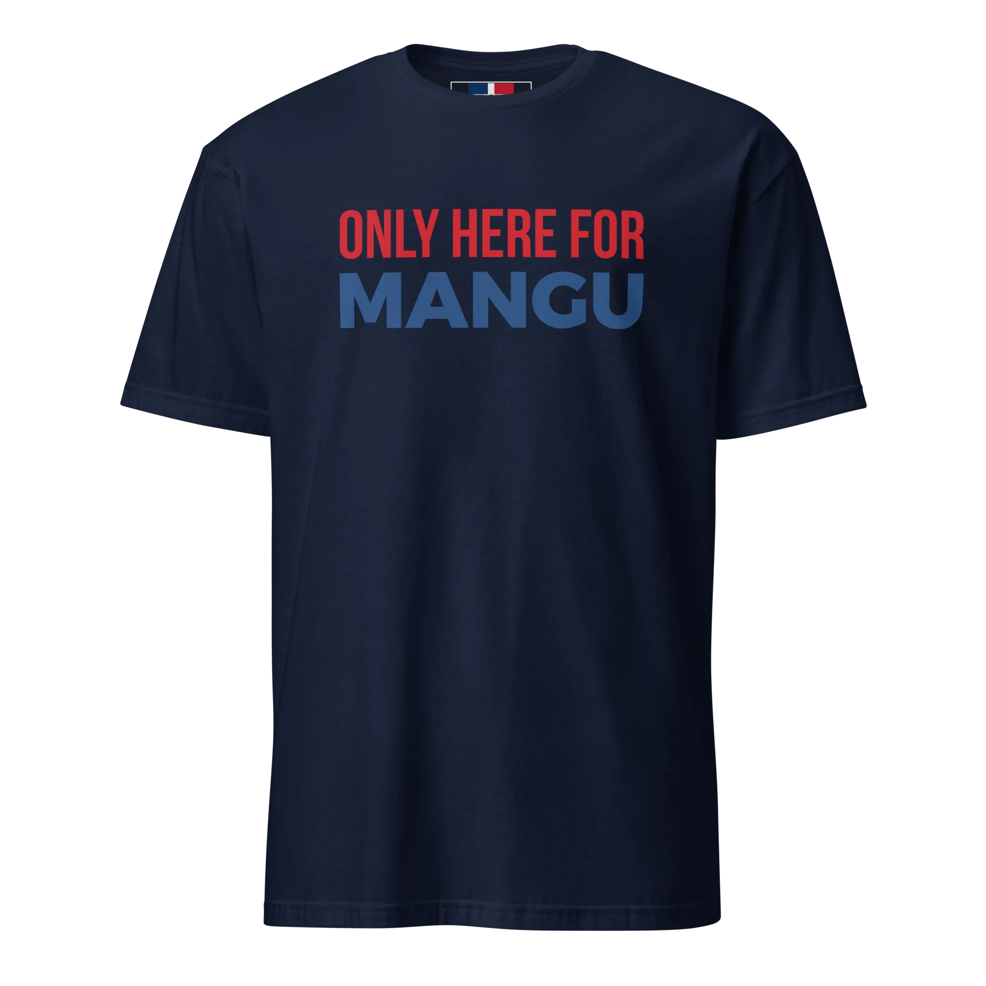 Only Here For Mangu Unisex Dominican T-Shirt