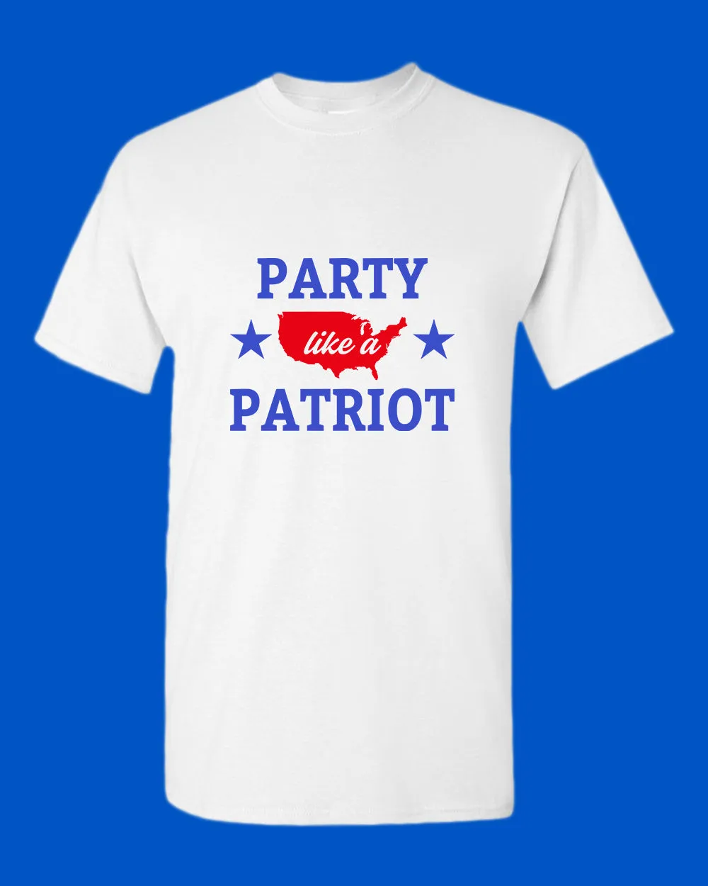 Party like a Patriot America T-shirt