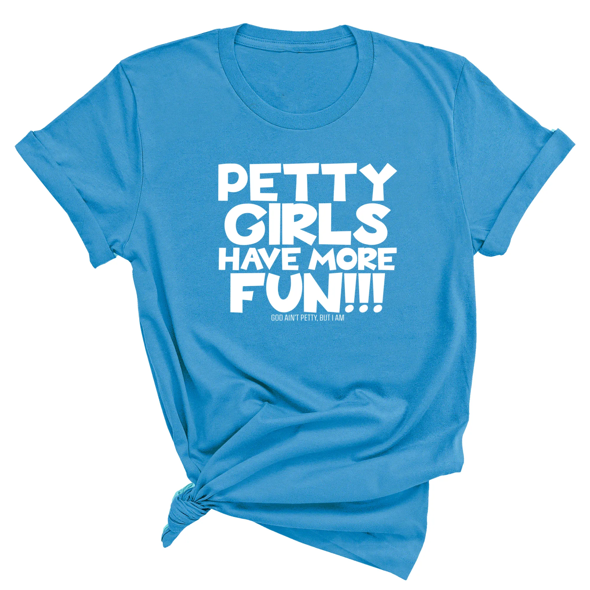 Petty Girls Have More Fun Unisex Tee