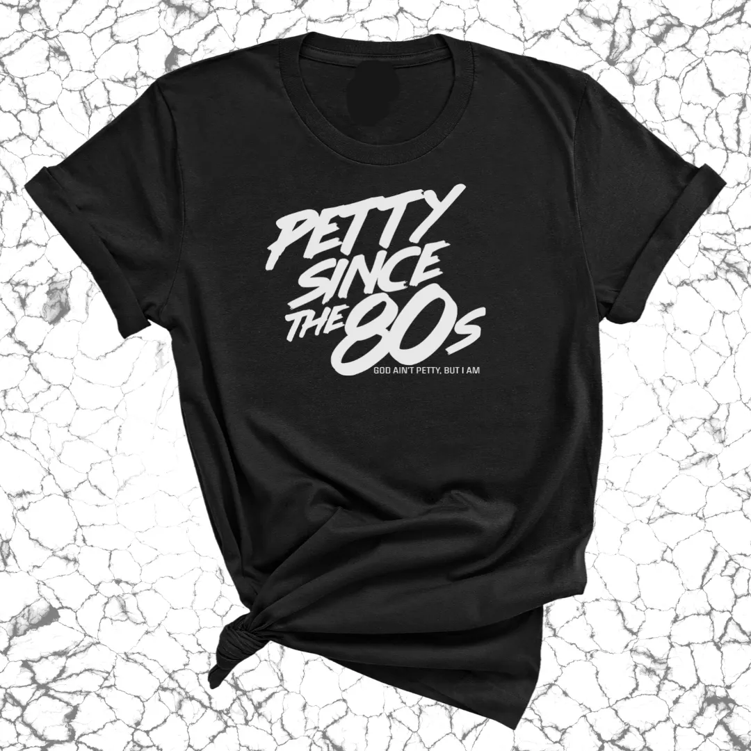 Petty Since the 80s Unisex Tee