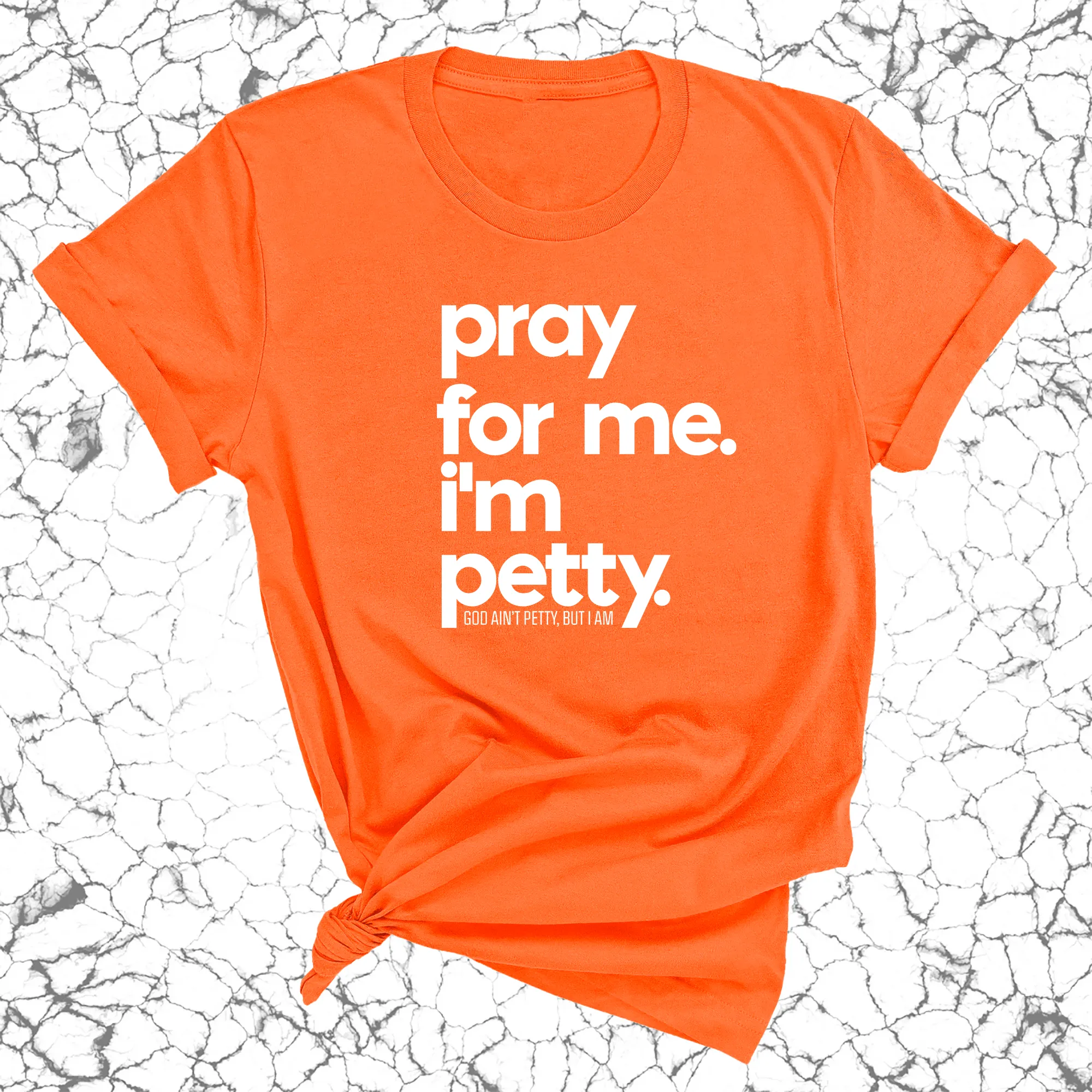Pray for me. I'm Petty Unisex Tee *Limited Edition*